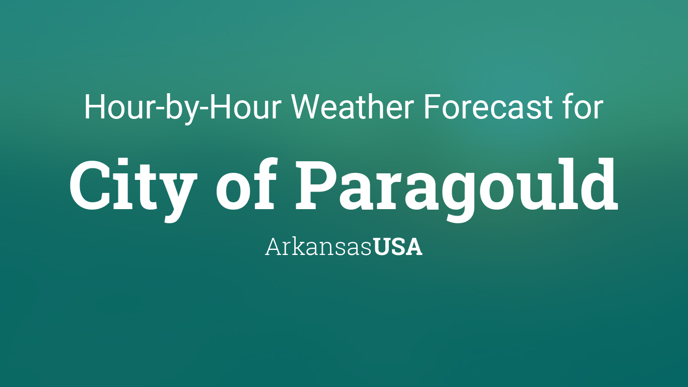 Hourly forecast for City of Paragould, Arkansas, USA